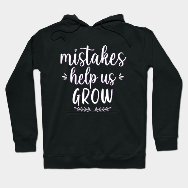 Mistakes help us grow Motivational And Inspirational Quotes Hoodie by BoogieCreates